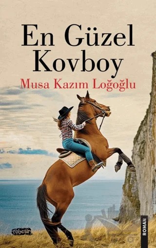 En Güzel Kovboy – Musa Kazım Loğoğlu – Tebeşir Yayınları kitap kapağı