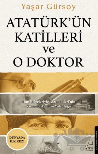 Atatürk’ün Katilleri ve O Doktor – Yaşar Gürsoy – Destek Yayınları kitap kapağı