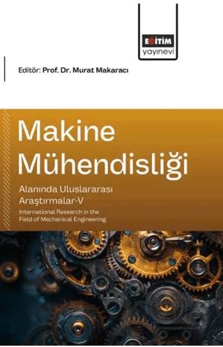 Makine Mühendisliği Alanında Uluslararası Araştırmalar - 5