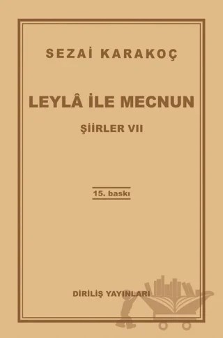 Şiirler 7: Leyla ile Mecnun – Sezai Karakoç – Diriliş Yayınları kitap kapağı
