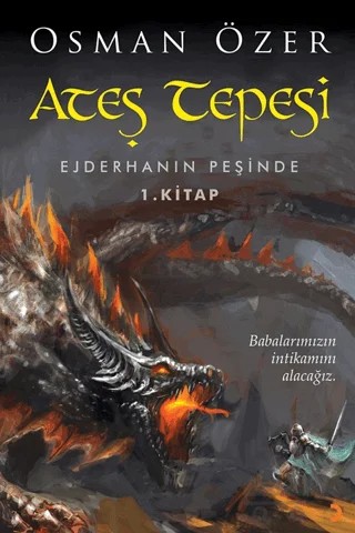 Ateş Tepesi Ejderhanın Peşinde 1. Kitap – Osman Özer – Cinius Yayınları kitap kapağı
