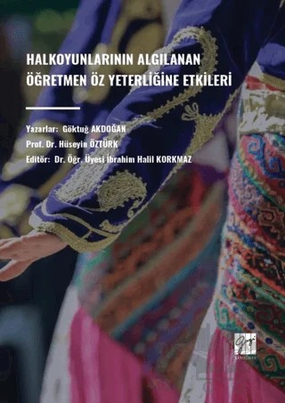 Halkoyunlarının Algılanan Ögretmen Öz Yeterliğine Etkileri – Göktuğ Akdoğan, Hüseyin Öztürk – Gazi Kitabevi kitap kapağı