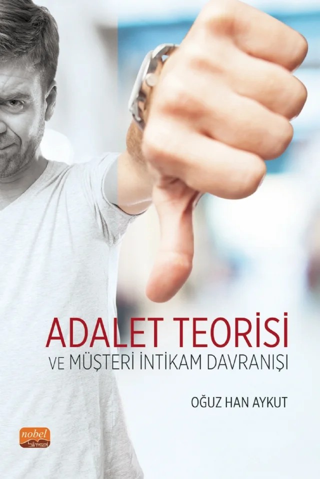 Adalet Teorisi ve Müşteri İntikam Davranışı – Oğuz Han Aykut – Nobel Bilimsel Eserler kitap kapağı