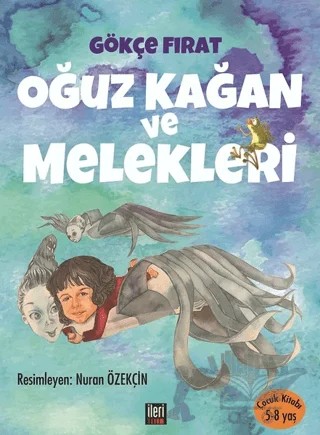 Oğuz Kağan ve Melekleri – Gökçe Fırat – İleri Yayınları kitap kapağı
