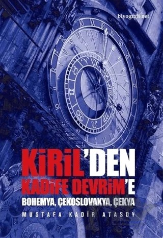 Kiril’den Kadife Devrim’e – Mustafa Kadir Atasoy – Biyografi Net İletişim ve Yayın kitap kapağı