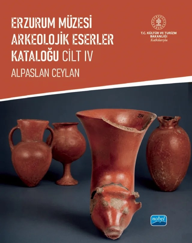 Erzurum Müzesi Arkeolojik Eserler Kataloğu - IV. Cilt – Alpaslan Ceylan – Nobel Akademik Yayıncılık kitap kapağı