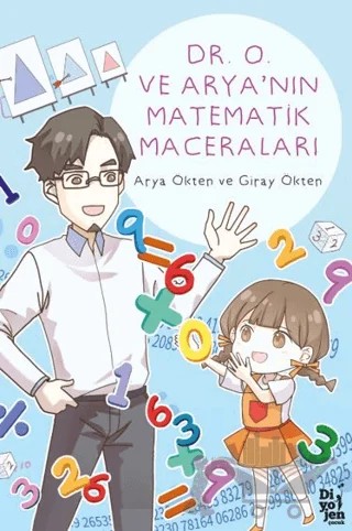 Dr. O ve Arya’nın Matematik Maceraları – Arya Ökten, Giray Ökten – Diyojen Yayıncılık kitap kapağı