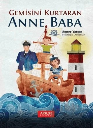 Gemisini Kurtaran Anne Baba – Soner Yatgın – Arion Yayınevi kitap kapağı