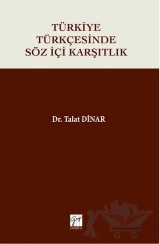 Türkiye Türkçesinde Söz İçi Karşıtlık – Talat Dinar – Gazi Kitabevi kitap kapağı
