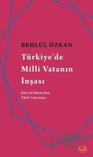 Türkiye'de Milli Vatanın İnşası – Behlül Özkan – Kırmızı Kedi Yayınevi kitap kapağı