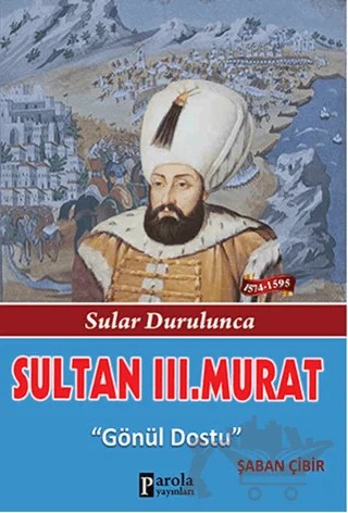 Sultan 3. Murat – Şaban Çibir – Parola Yayınları kitap kapağı