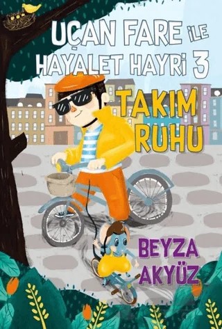 Uçan Fare ile Hayalet Hayri 3 - Takım Ruhu – Beyza Akyüz – Tudem Yayınları kitap kapağı