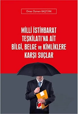 Milli İstihbarat Teşkilatı'na Ait Bilgi, Belge ve Kimliklere Karşı Suçlar – Ömer Özmen Baştürk – Adalet Yayınevi kitap kapağı