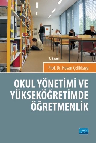 Okul Yönetimi ve Yüksek Öğretimde Öğretmenlik – Hasan Çelikkaya – Nobel Akademik Yayıncılık kitap kapağı