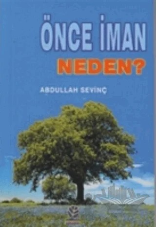 Önce İman Neden? – Abdullah Sevinç – Gonca Yayınevi kitap kapağı