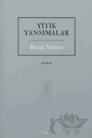 Yitik Yansımalar – Burak Yılmaz – Lando Yayınları kitap kapağı