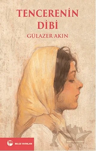 Tencerenin Dibi – Gülazer Akın – Belge Yayınları kitap kapağı