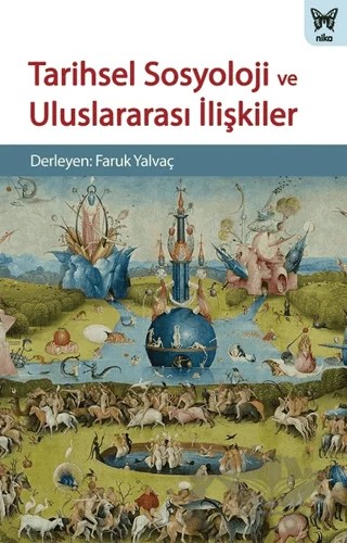 Tarihsel Sosyoloji ve Uluslararası İlişkiler – Faruk Yalvaç – Nika Yayınevi kitap kapağı