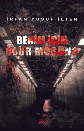 Benim İçin Ölür Müsün? – İrfan Yusuf İlter – Gece Kitaplığı kitap kapağı