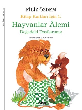 Hayvanlar Alemi - Doğadaki Dostlarımız – Filiz Özdem – Yapı Kredi Yayınları kitap kapağı
