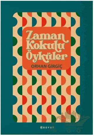 Zaman Kokulu Öyküler – Orhan Girgiç – Boyut Yayın Grubu kitap kapağı