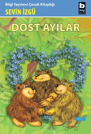 Dost Ayılar – Sevin İzgü – Bilgi Yayınevi kitap kapağı