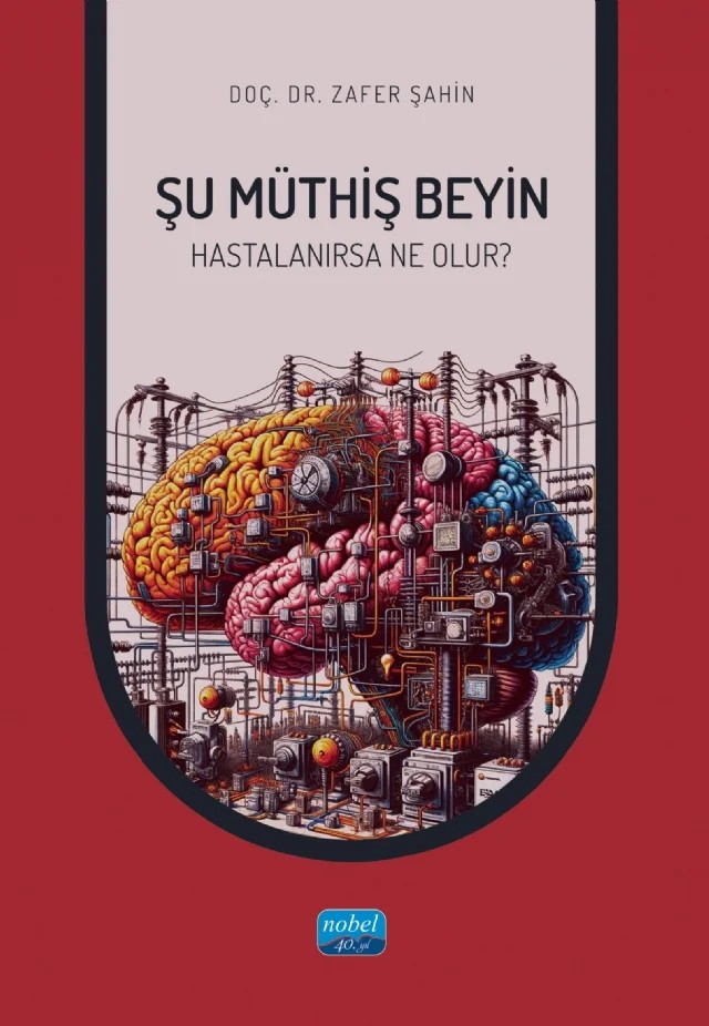 ŞU MÜTHİŞ BEYİN - Hastalanırsa Neler Olur? – Zafer Şahin – Nobel Akademik Yayıncılık kitap kapağı