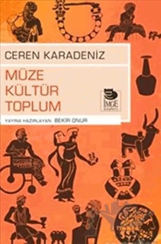 Müze Kültür Toplum – Ceren Karadeniz – İmge Kitabevi Yayınları kitap kapağı