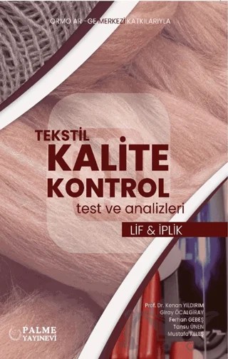 Tekstil Kalite Kontrol Test Ve Analizleri Lif Ve İplik – Mustafa Keleş, Tansu Ünen, Ferhan Gebeş, Giray Öcalgiray, Kenan Yıldırım – Palme Yayıncılık kitap kapağı