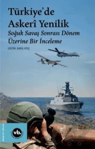 Türkiye'de Askeri Yenilik - Soğuk Savaş Sonrası Dönem Üzerine Bir İnceleme – Barış Ateş – Vakıfbank Kültür Yayınları kitap kapağı