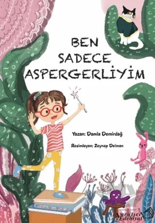 Ben Sadece Aspergerliyim – Damla Demirdağ – Yaratıcı Edebiyat Yayınları kitap kapağı