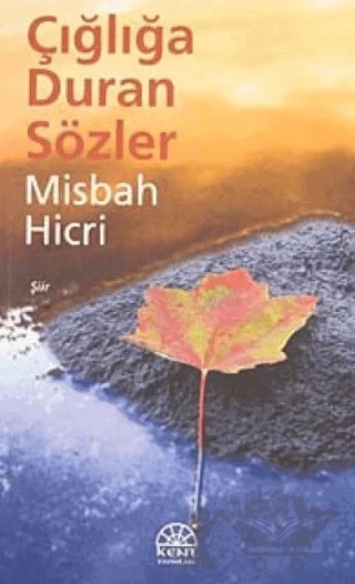 Çığlığa Duran Sözler – Misbah Hicri – Kent Işıkları Yayınları kitap kapağı