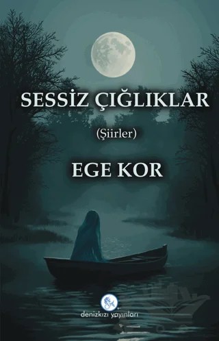 Sessiz Çığlıklar – Ege Kor – Denizkızı Yayınları kitap kapağı