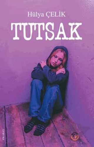 Tutsak – Hülya Çelik – Tunç Yayıncılık kitap kapağı