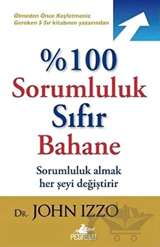 %100 Sorumluluk Sıfır Bahane – John Izzo – Pegasus Yayınları kitap kapağı