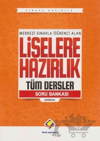 Merkezi Sınavla Öğrenci Alan Liselere Hazırlık Tüm Dersler Soru Bankası – Kolektif – Final Yayınları kitap kapağı