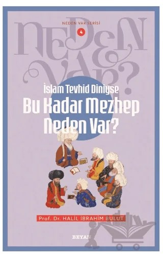 İslam Tevhid Dini ise Bu Kadar Mezhep Neden Var? – Halil İbrahim Bulut – Beyan Yayınları kitap kapağı
