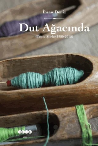 Dut Ağacında (Toplu Şiirler 1980-2015) – İhsan Deniz – Hece Yayınları kitap kapağı