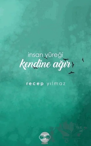 İnsan Yüreği Kendine Ağır – Recep Yılmaz – Post Yayınevi kitap kapağı