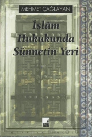İslam Hukukunda Sünnetin Yeri – Mehmet Çağlayan – İhtar Yayıncılık kitap kapağı
