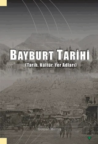 Bayburt Tarihi – Gülcan Memiş – Grafiker Yayınları kitap kapağı