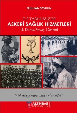 Tıp Tarihimizde Askerî Sağlık Hizmetleri – Gülhan Seyhun – Altınbaş Üniversitesi Yayınları kitap kapağı