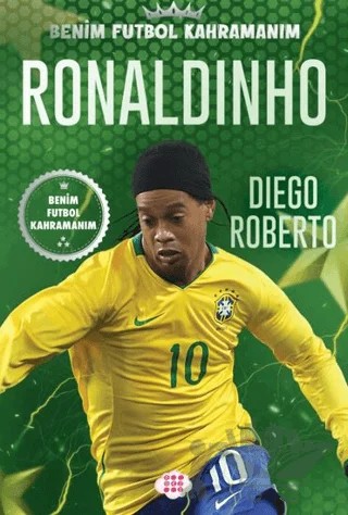 Ronaldinho – Benim Futbol Kahramanım – Diego Roberto – Dokuz Çocuk kitap kapağı