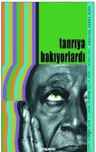 Tanrıya Bakıyorlardı – Zora Neale Hurston – Phoenix Yayınevi kitap kapağı