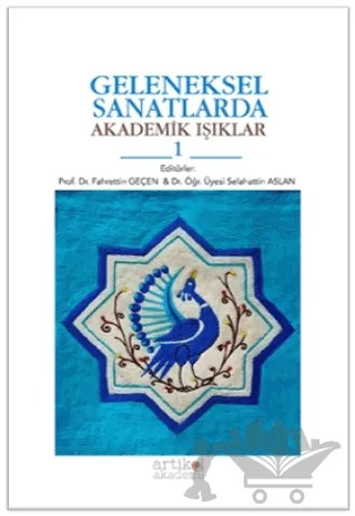 Geleneksel Sanatlarda Akademık Işıklar 1 – Fahrettin Geçen, Selahattin Aslan – Artikel Akademi kitap kapağı