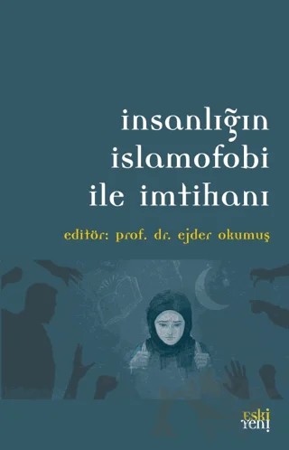 İnsanlığın İslamofobi ile İmtihanı – Ejder Okumuş – Eski Yeni Yayınları kitap kapağı