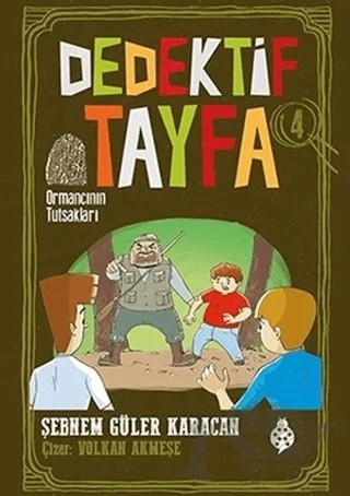 Ormancının Tutsakları - Dedektif Tayfa 4 – Şebnem Güler Karacan – Uğurböceği Yayınları kitap kapağı