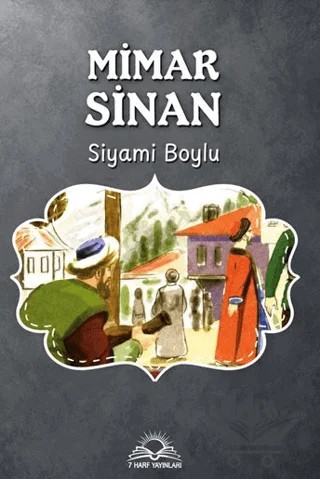 Mimar Sinan – Siyami Boylu – 7 Harf Yayınları kitap kapağı