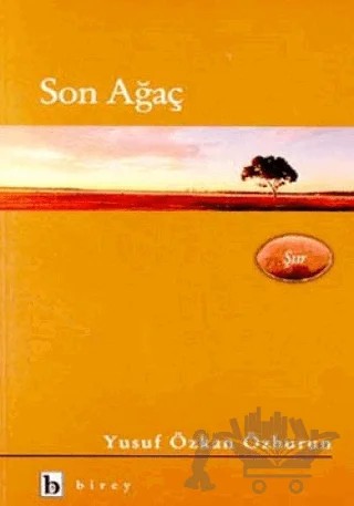Son Ağaç – Yusuf Özkan Özburun – Birey Yayıncılık kitap kapağı