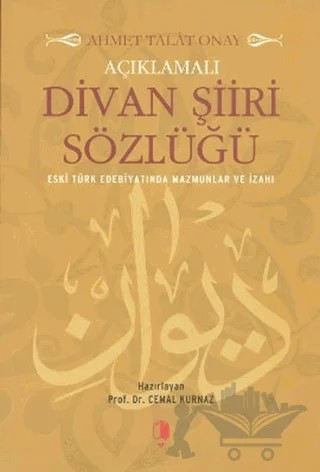 Açıklamalı Divan Şiiri Sözlüğü – Ahmet Talat Onay – Kurgan Edebiyat kitap kapağı
